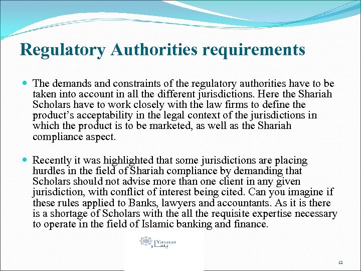 Regulatory Authorities requirements The demands and constraints of the regulatory authorities have to be