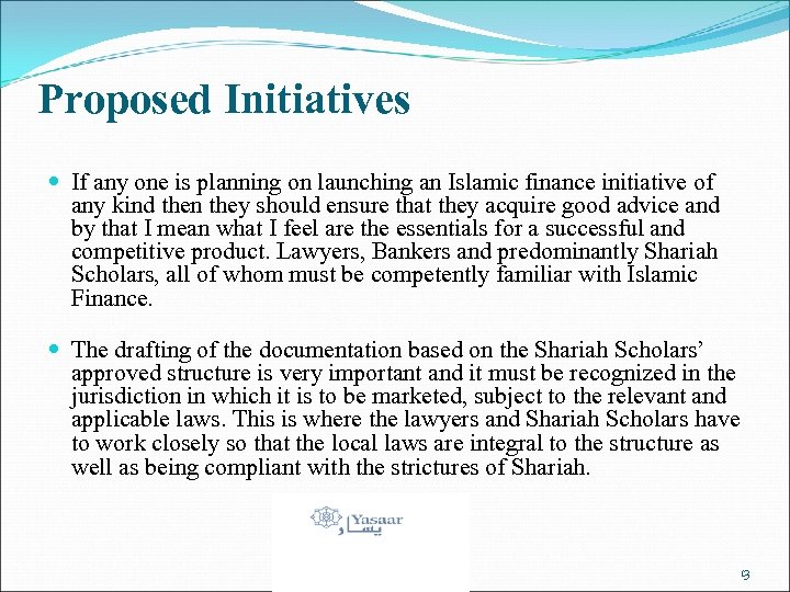 Proposed Initiatives If any one is planning on launching an Islamic finance initiative of