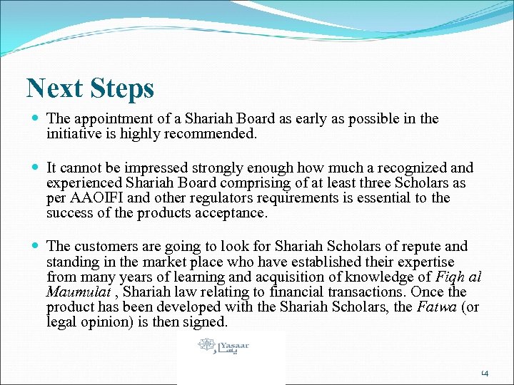 Next Steps The appointment of a Shariah Board as early as possible in the