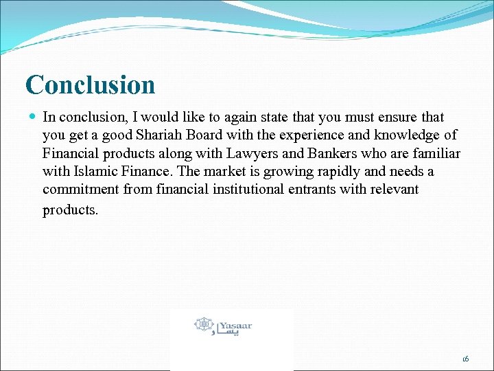 Conclusion In conclusion, I would like to again state that you must ensure that