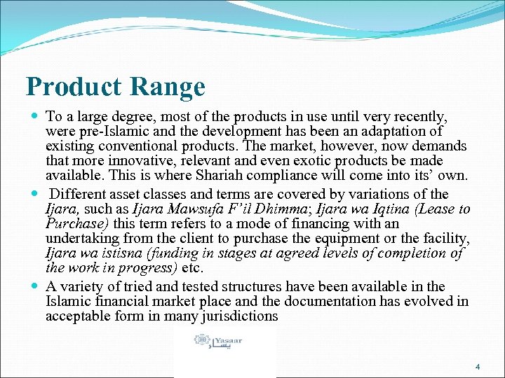Product Range To a large degree, most of the products in use until very