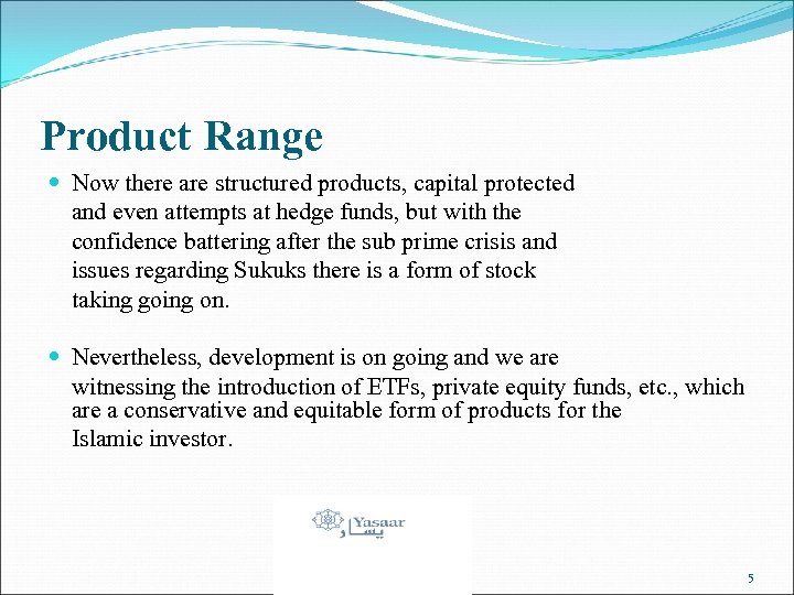 Product Range Now there are structured products, capital protected and even attempts at hedge