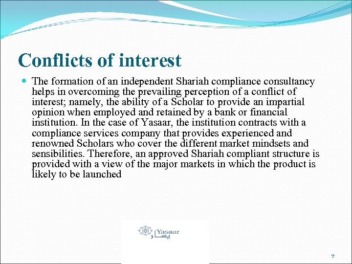 Conflicts of interest The formation of an independent Shariah compliance consultancy helps in overcoming