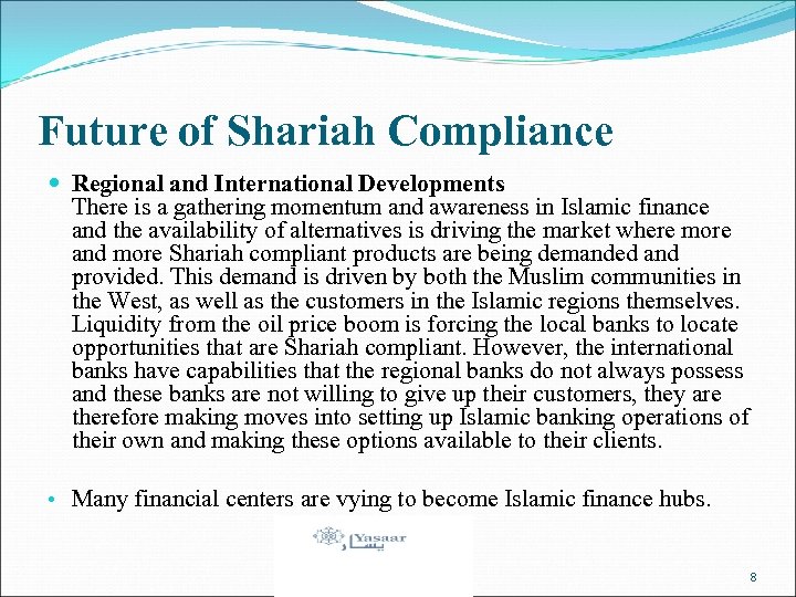 Future of Shariah Compliance Regional and International Developments There is a gathering momentum and