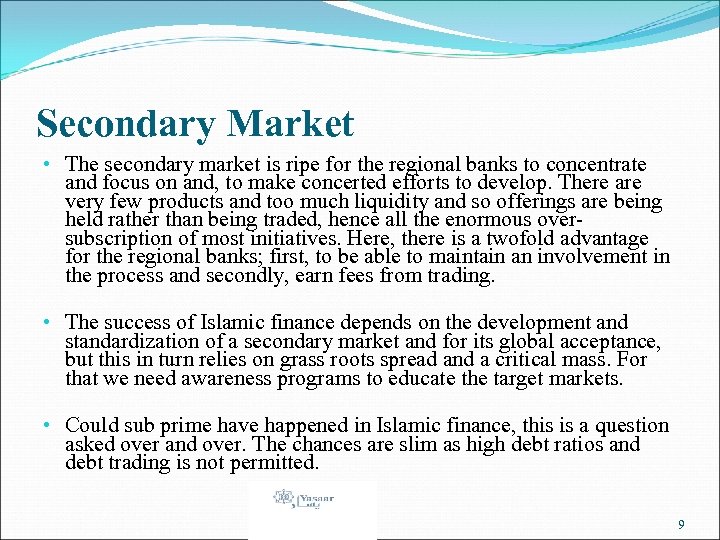 Secondary Market • The secondary market is ripe for the regional banks to concentrate