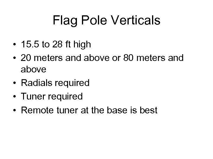 Flag Pole Verticals • 15. 5 to 28 ft high • 20 meters and