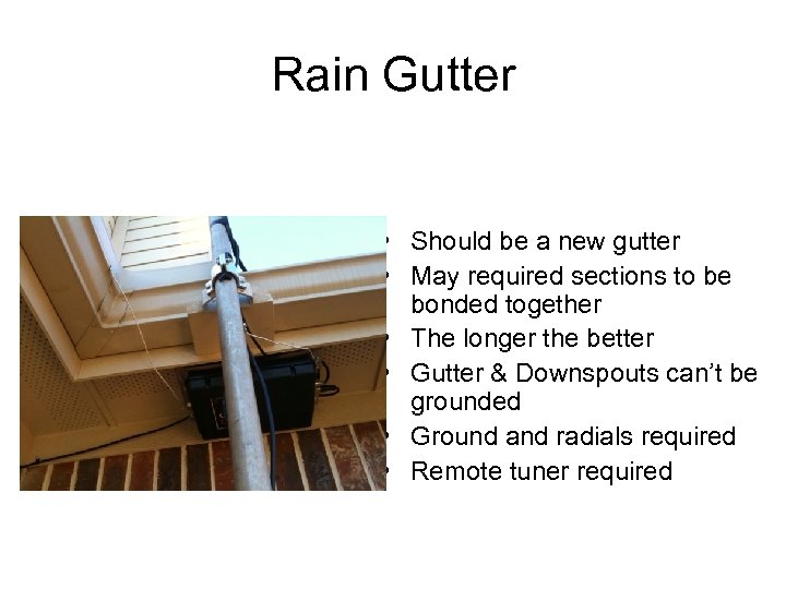 Rain Gutter • Should be a new gutter • May required sections to be