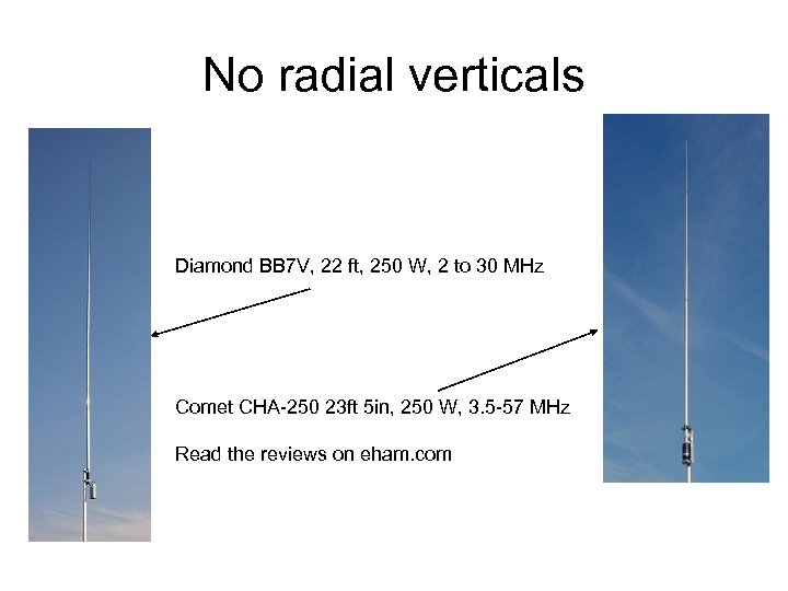 No radial verticals Diamond BB 7 V, 22 ft, 250 W, 2 to 30