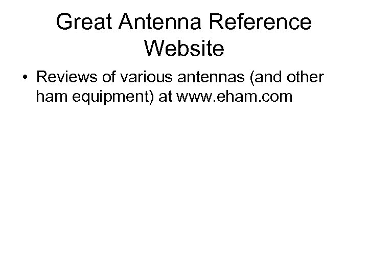 Great Antenna Reference Website • Reviews of various antennas (and other ham equipment) at