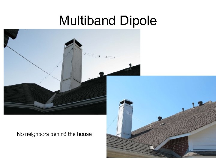 Multiband Dipole No neighbors behind the house 