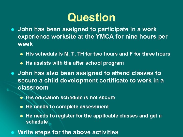 Question l John has been assigned to participate in a work experience worksite at