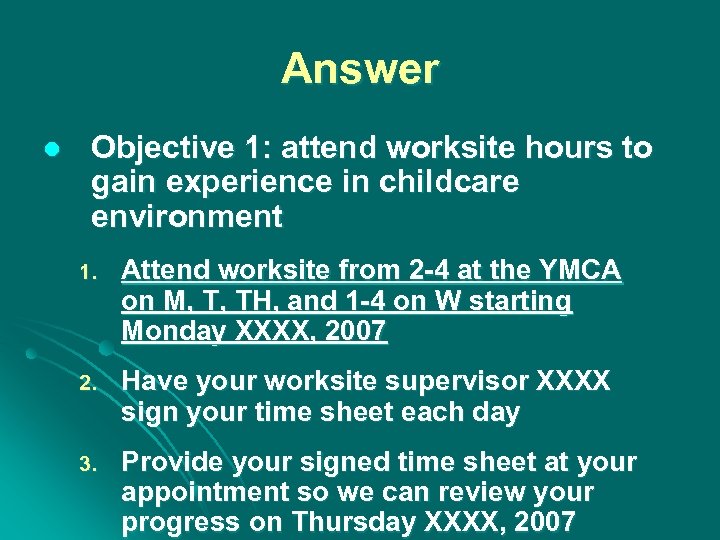 Answer l Objective 1: attend worksite hours to gain experience in childcare environment 1.