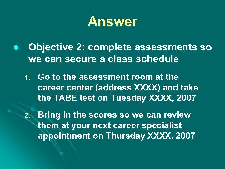 Answer l Objective 2: complete assessments so we can secure a class schedule 1.