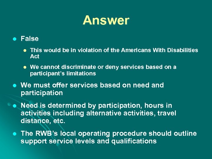 Answer l False l This would be in violation of the Americans With Disabilities