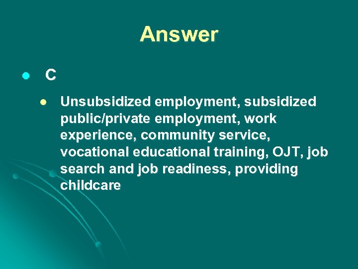 Answer l C l Unsubsidized employment, subsidized public/private employment, work experience, community service, vocational