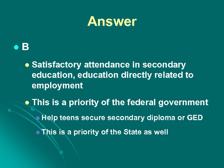 Answer l B l Satisfactory attendance in secondary education, education directly related to employment