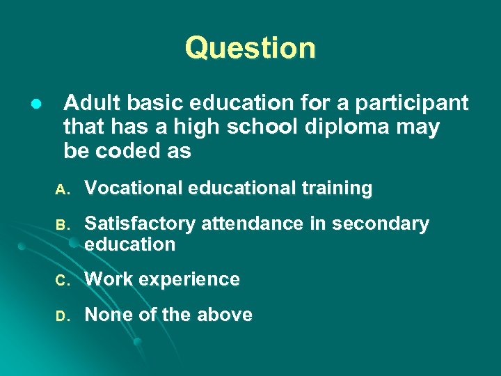 Question l Adult basic education for a participant that has a high school diploma