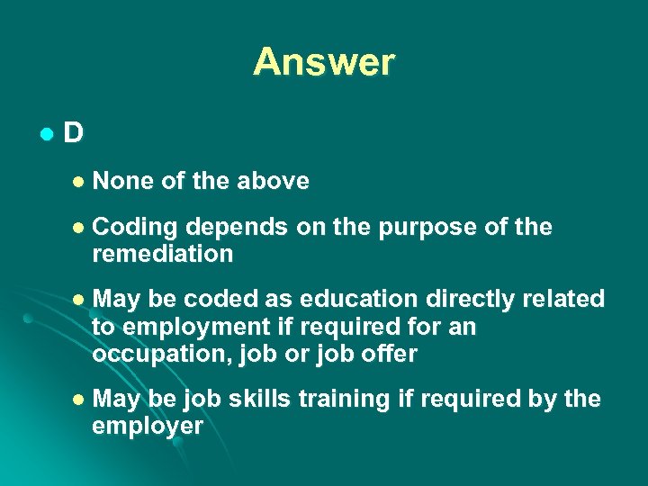Answer l D l None of the above l Coding depends on the purpose