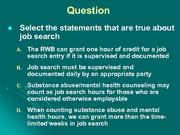 Question l Select the statements that are true about job search A. The RWB