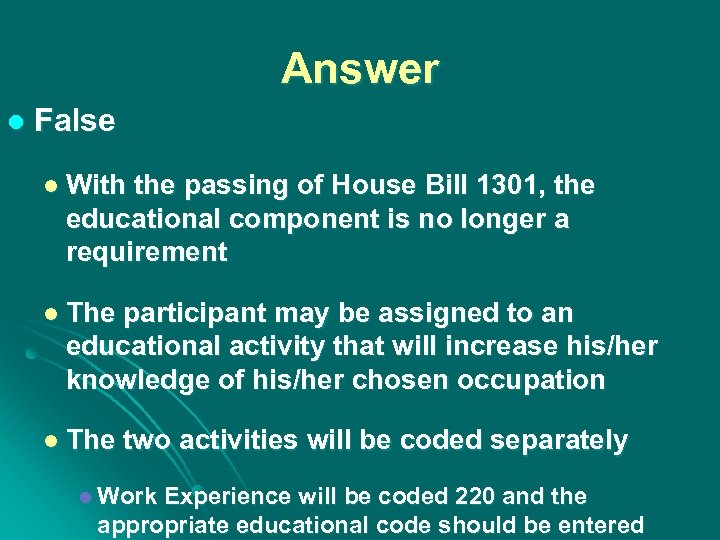 Answer l False l With the passing of House Bill 1301, the educational component