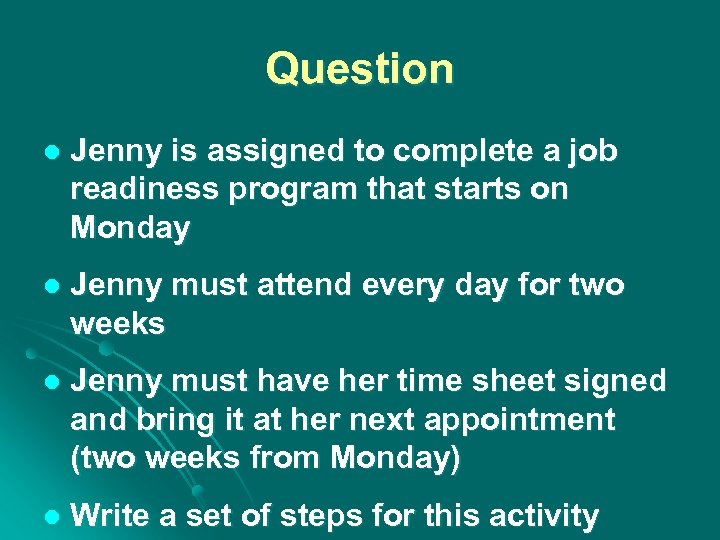 Question l Jenny is assigned to complete a job readiness program that starts on