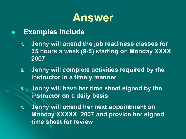 Answer l Examples include 1. Jenny will attend the job readiness classes for 35