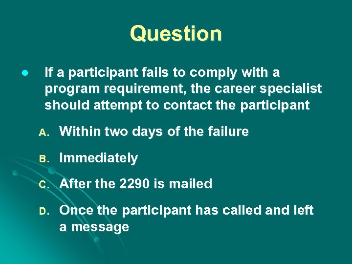 Question l If a participant fails to comply with a program requirement, the career