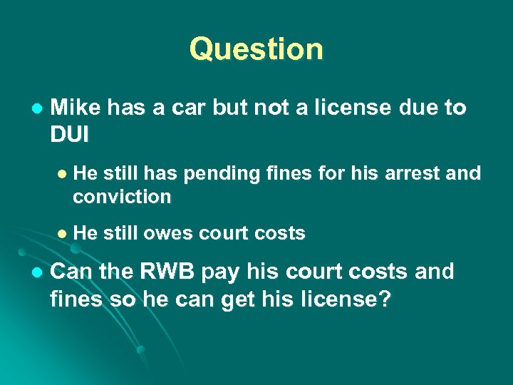 Question l Mike has a car but not a license due to DUI l