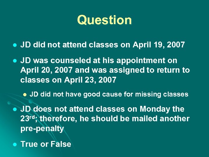 Question l JD did not attend classes on April 19, 2007 l JD was