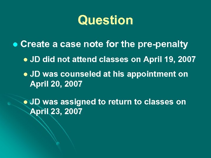 Question l Create a case note for the pre-penalty l JD did not attend
