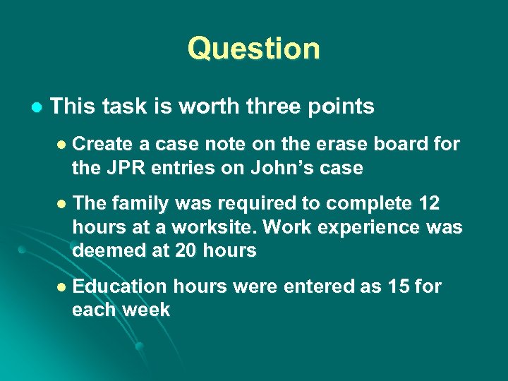 Question l This task is worth three points l Create a case note on