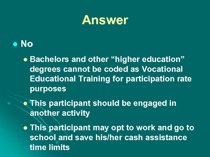 Answer l No l Bachelors and other “higher education” degrees cannot be coded as