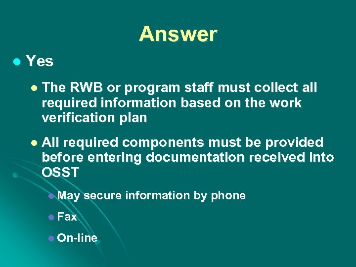 Answer l Yes l The RWB or program staff must collect all required information