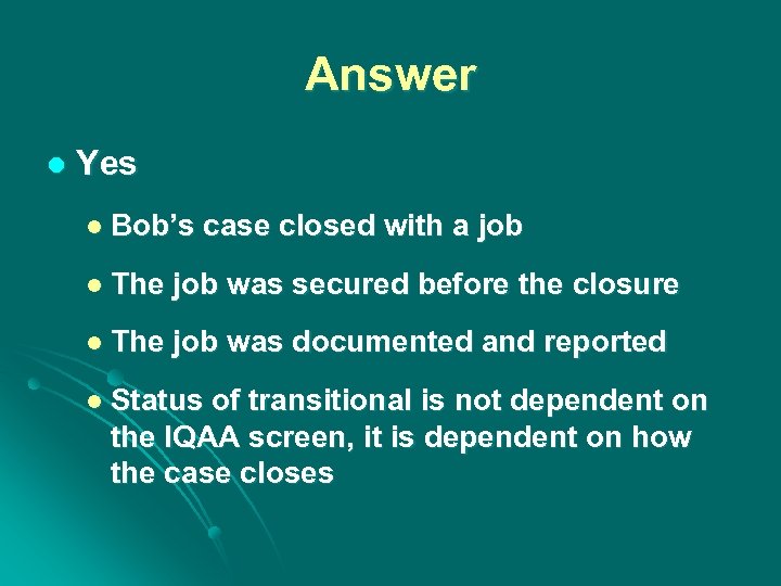 Answer l Yes l Bob’s case closed with a job l The job was
