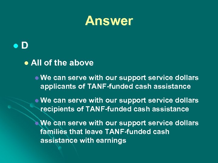 Answer l D l All of the above l We can serve with our