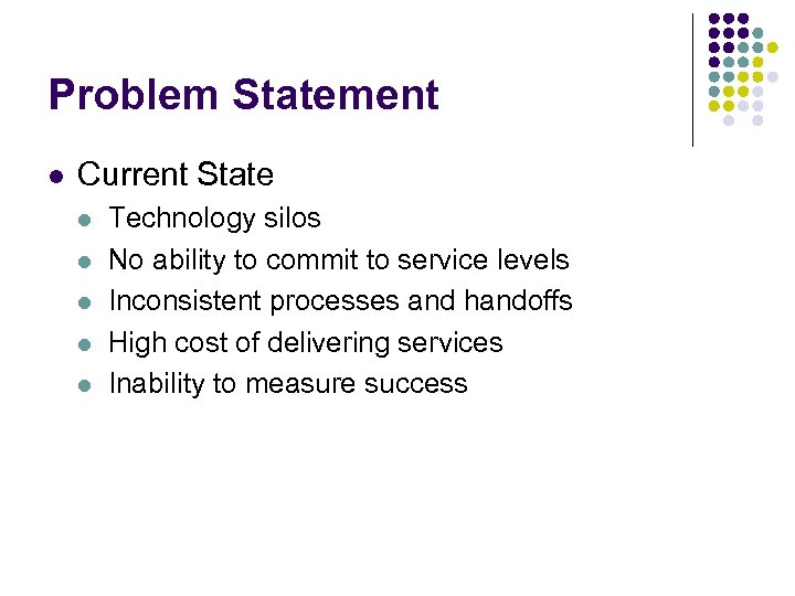 Problem Statement l Current State l l l Technology silos No ability to commit