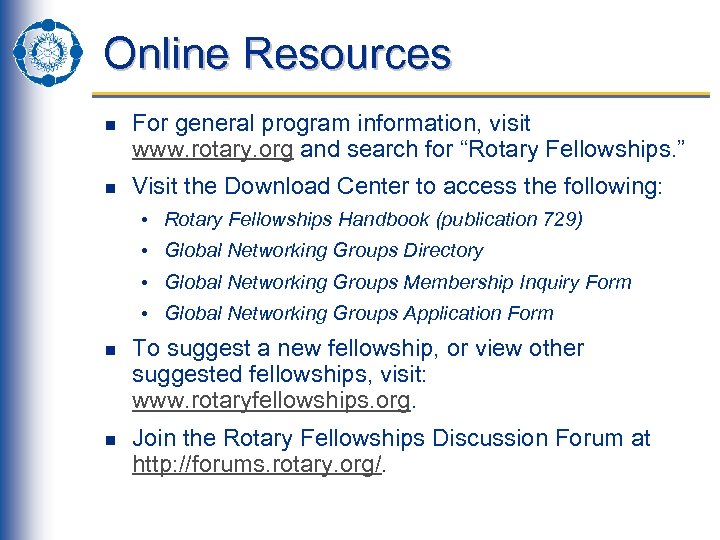 Online Resources n n For general program information, visit www. rotary. org and search