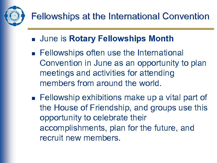 Fellowships at the International Convention n June is Rotary Fellowships Month Fellowships often use