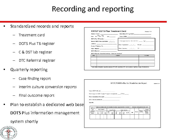 Recording and reporting • Standardized records and reports – Treatment card – DOTS Plus