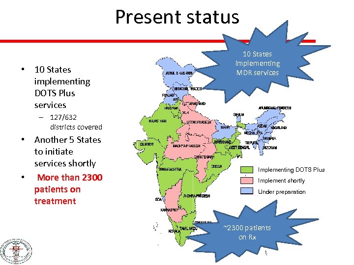 Present status • 10 States implementing DOTS Plus services 10 States implementing MDR services