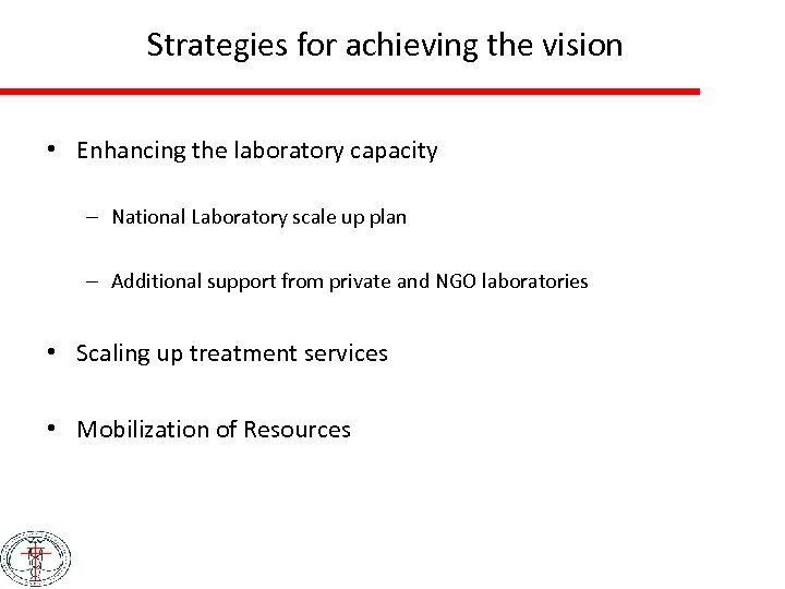 Strategies for achieving the vision • Enhancing the laboratory capacity – National Laboratory scale