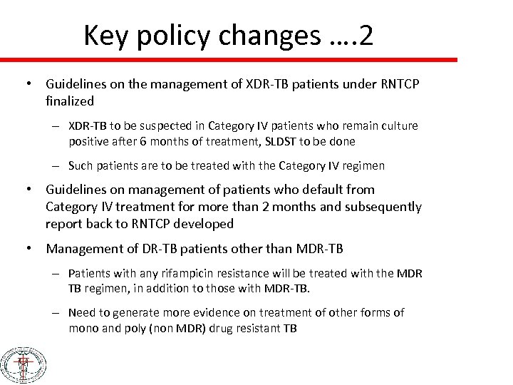 Key policy changes …. 2 • Guidelines on the management of XDR-TB patients under