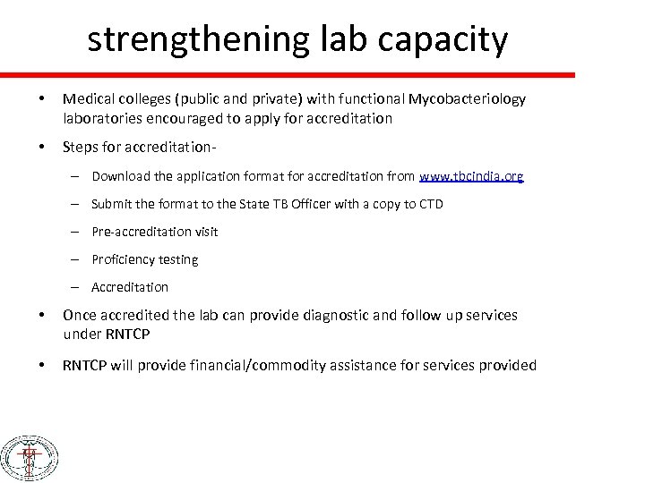 strengthening lab capacity • Medical colleges (public and private) with functional Mycobacteriology laboratories encouraged