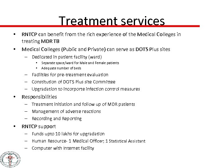 Treatment services • • RNTCP can benefit from the rich experience of the Medical