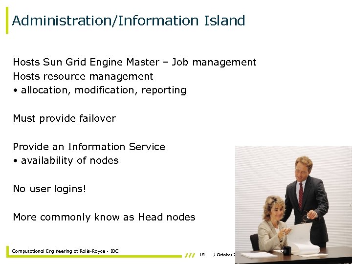 Administration/Information Island Hosts Sun Grid Engine Master – Job management Hosts resource management •