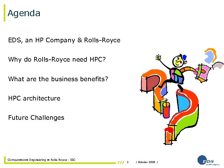 Agenda EDS, an HP Company & Rolls-Royce Why do Rolls-Royce need HPC? What are
