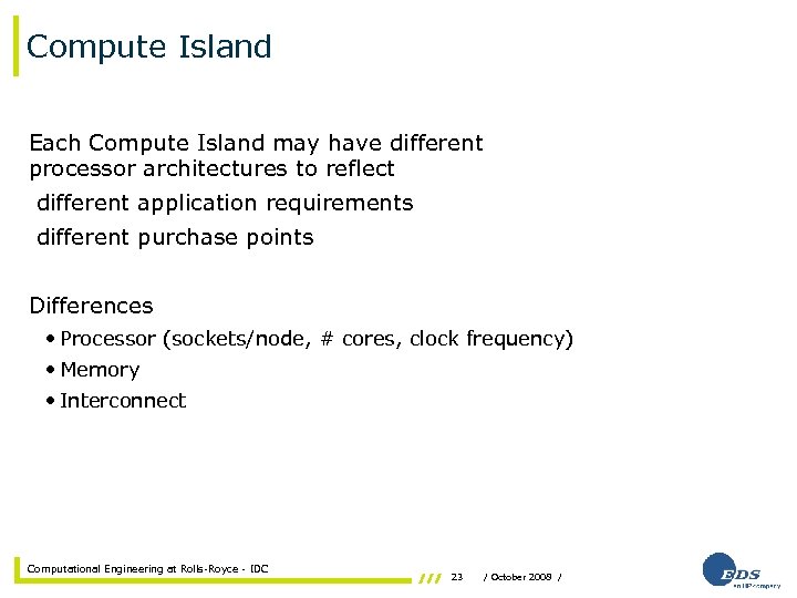 Compute Island Each Compute Island may have different processor architectures to reflect different application