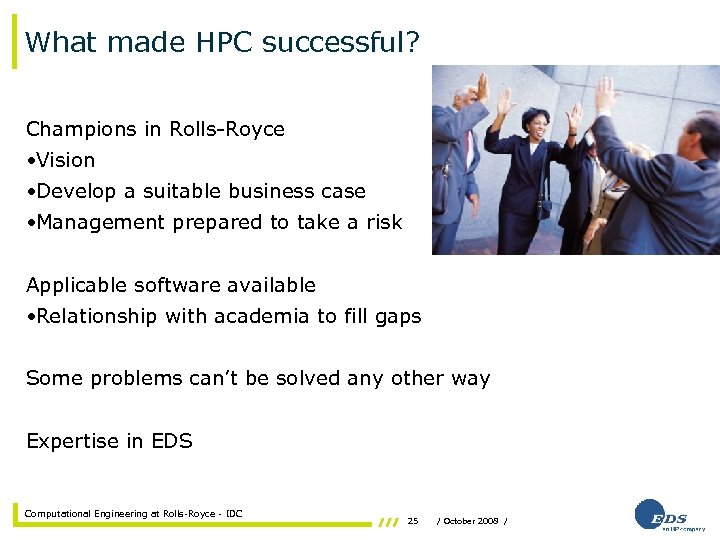What made HPC successful? Champions in Rolls-Royce • Vision • Develop a suitable business