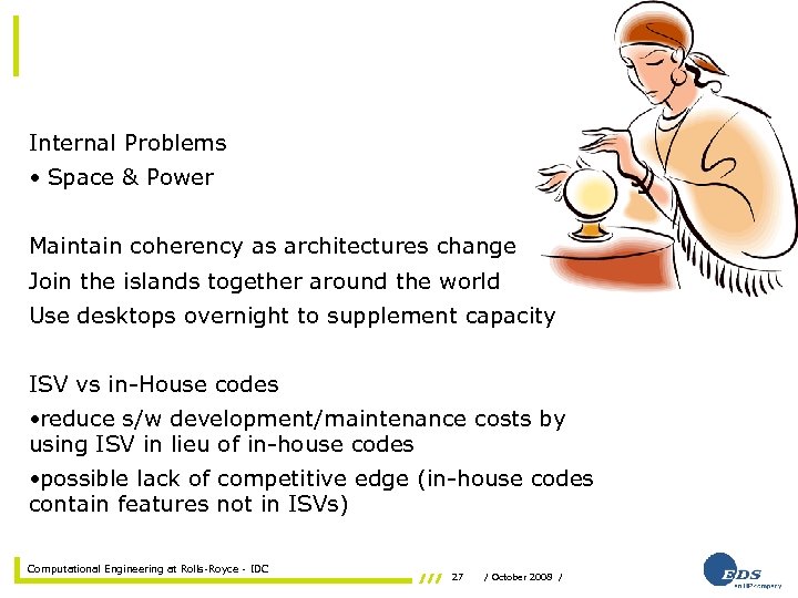 Internal Problems • Space & Power Maintain coherency as architectures change Join the islands