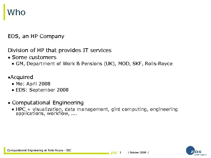 Who EDS, an HP Company Division of HP that provides IT services • Some